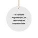 Computer Programmer Dad Gifts, Funny Quote Circle Ornament, Gifts from Friends for Men - I Am A Computer Programmer Dad. Just Like A Normal Dad Except Much Cooler. - Image 1