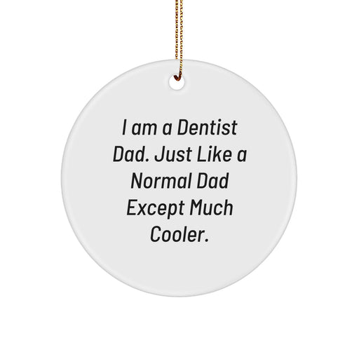 Dentist Gifts for Men - Funny Circle Ornament, White - Gifts from Dad, Perfect for Dentist Dad, Unique Christmas Unique Gifts - Image 1