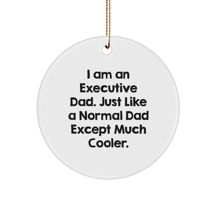 Executive Circle Ornament Gifts from Men for Executive Dad, Funny Quote I Am An Executive Dad Except Much Cooler Christmas Unique Gifts - Image 1