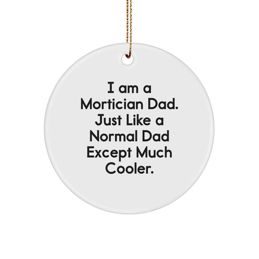 Funny Mortician Gifts from Men for Mortician Dad Christmas Unique Ornaments - Circle Ornament - Image 1
