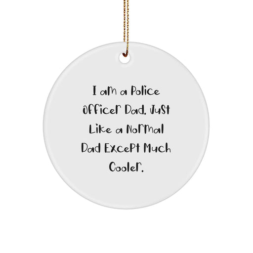 Funny Police Officer Dad Gifts from Men to Family Members, I Am A Police Officer Dad Circle Ornament for Christmas Unique Gifts - Image 1