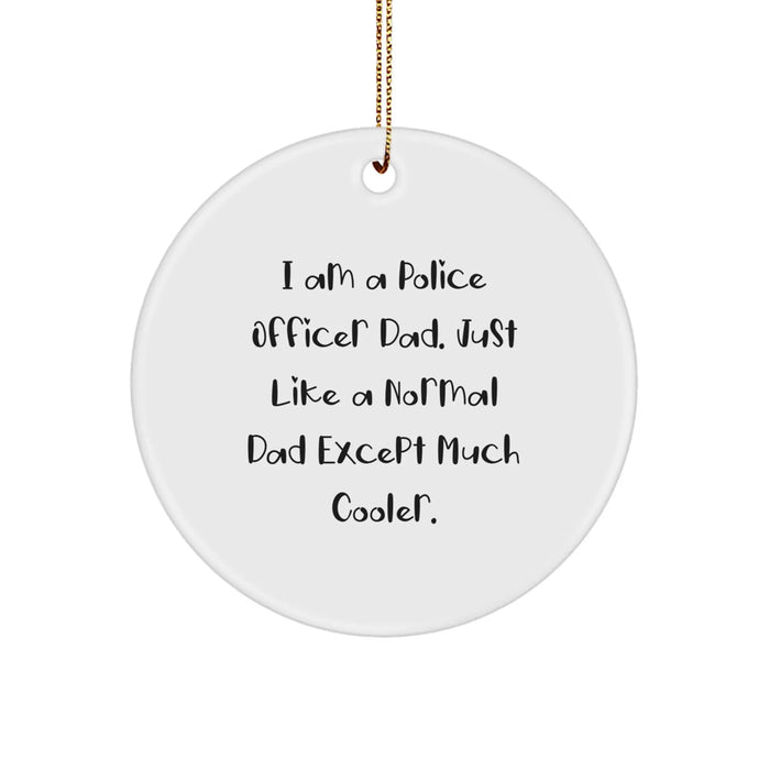 Funny Police Officer Dad Gifts from Men to Family Members, I Am A Police Officer Dad Circle Ornament for Christmas Unique Gifts - Image 1