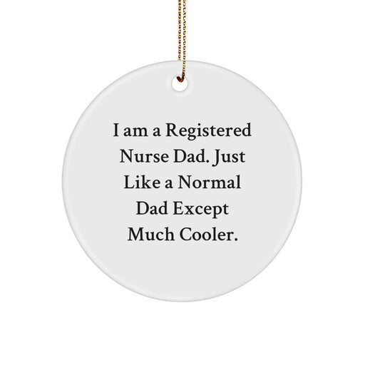 Funny Registered Nurse Gifts for Christmas, 'I Am A Registered Nurse Dad' Circle Ornament, Unique Men Gifts from Dad, Perfect for Friends, Family, Coworkers - Image 1