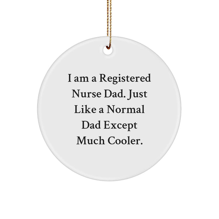Funny Registered Nurse Gifts for Christmas, 'I Am A Registered Nurse Dad' Circle Ornament, Unique Men Gifts from Dad, Perfect for Friends, Family, Coworkers - Image 1