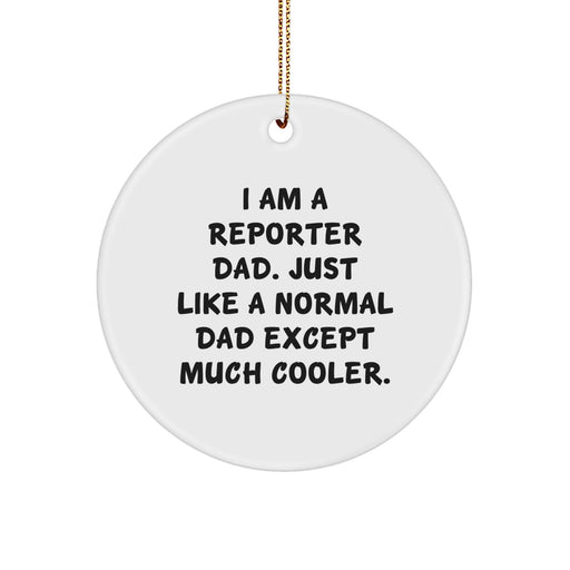 Funny Reporter Dad Gifts for Him from Family - I Am A Reporter Dad Circle Ornament - Image 1