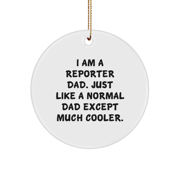 Funny Reporter Dad Gifts for Him from Family - I Am A Reporter Dad Circle Ornament - Image 1