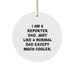 Funny Reporter Dad Gifts for Him from Family - I Am A Reporter Dad Circle Ornament - Image 1