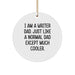 Writer Christmas Circle Ornament Gifts from Dad, 'I Am A Writer Dad. Just Like A Normal Dad Except Much Cooler.' - Image 1