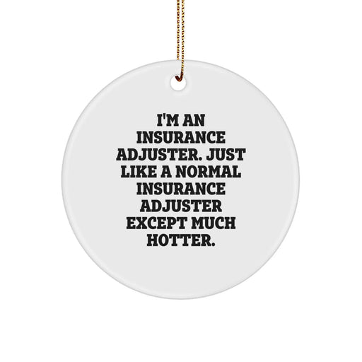 Funny Insurance Adjuster Christmas Circle Ornament, Unique Gift from Friends to Insurance Adjuster, Hotter than Average Adjuster Humor, Durable MDF Construction, Gold Cord Included - Image 1