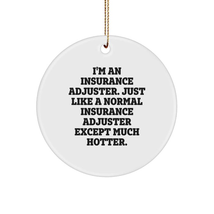 Funny Insurance Adjuster Christmas Circle Ornament, Unique Gift from Friends to Insurance Adjuster, Hotter than Average Adjuster Humor, Durable MDF Construction, Gold Cord Included - Image 1