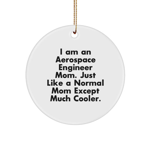 Aerospace Engineer Mom Gifts for Women - Funny Quote Circle Ornament, Unique Christmas Memorable Presents from Mom to Aerospace Engineer Daughter or Son, Engineer Women Decor - Image 1