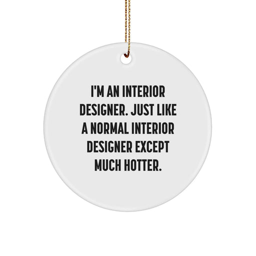 Funny Interior Designer Gifts for Friends, Unique Circle Ornament from Men, Christmas Unique Gifts - Image 1