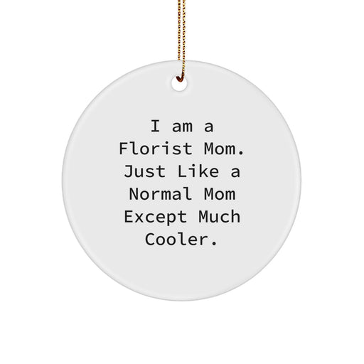 Florist Mom's Favorite Christmas Unique Gift, Fun Circle Ornament, Gifts from Family to Friends, Unique Present for the Flower Enthusiast - Image 1