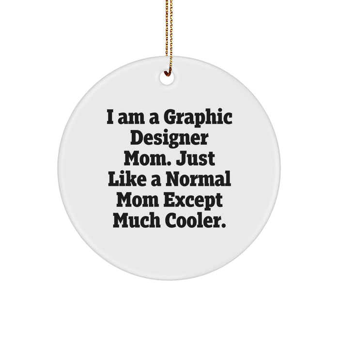 Funny Graphic Designer Gifts, Circle Ornament for Graphic Designers, 'I Am A Graphic Designer Mom' Christmas Unique Gifts from Friends to Family - Image 1