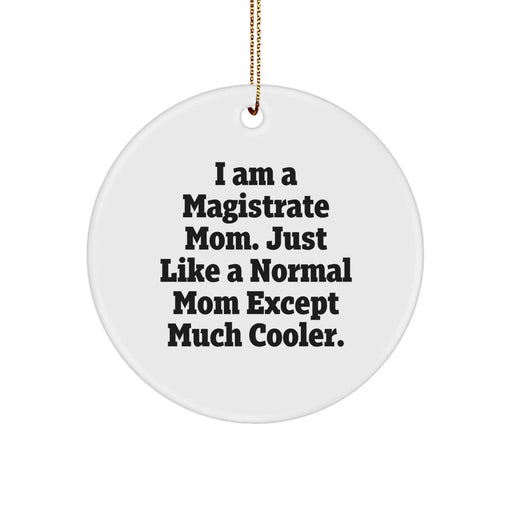 Funny Magistrate Gifts for Men - I Am A Magistrate Mom Circle Ornament Gifts from Friends - Image 1
