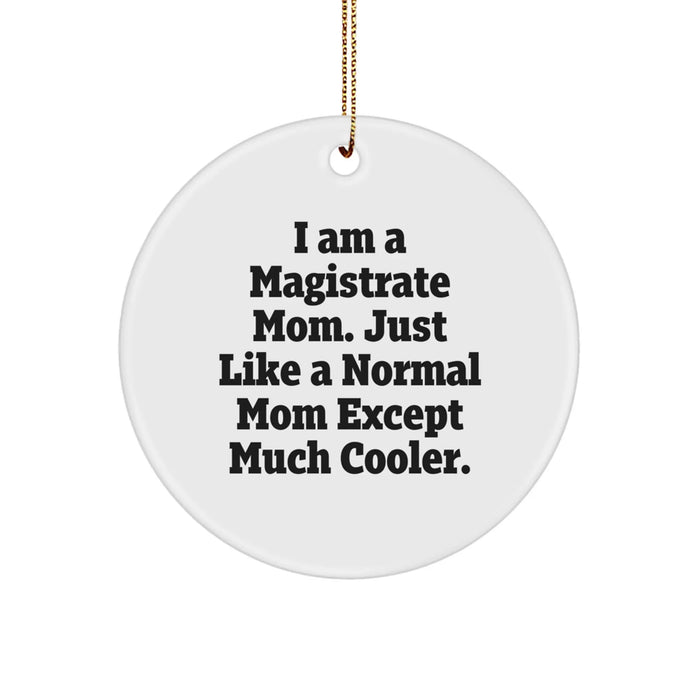 Funny Magistrate Gifts for Men - I Am A Magistrate Mom Circle Ornament Gifts from Friends - Image 1
