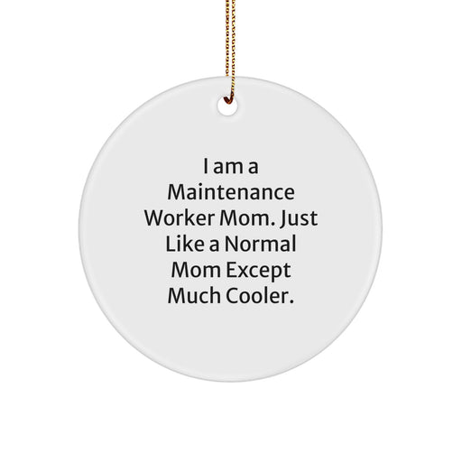 Funny Maintenance Worker Mom Gifts from Friends for Christmas Unique Circle Ornaments - 'I Am A Maintenance Worker Mom. Just Like A Normal Mom Except Much Cooler.' - Circle Ornament - Image 1