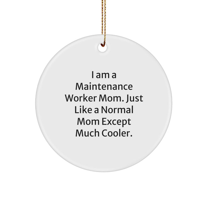 Funny Maintenance Worker Mom Gifts from Friends for Christmas Unique Circle Ornaments - 'I Am A Maintenance Worker Mom. Just Like A Normal Mom Except Much Cooler.' - Circle Ornament - Image 1