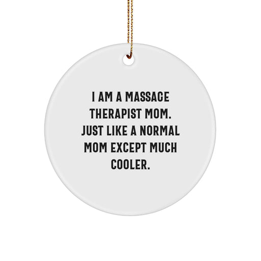 Funny Massage Therapist Gifts for Friends and Family - I Am A Massage Therapist Mom - Circle Ornament, Unique Christmas Unique Gifts from Mom - Image 1