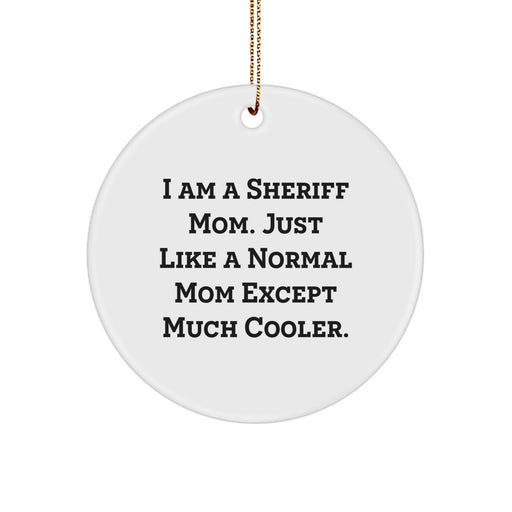 Funny Sheriff Gifts for Men - 'I Am A Sheriff Mom' Circle Ornament, Christmas Unique Decorations from Daughter - Image 1