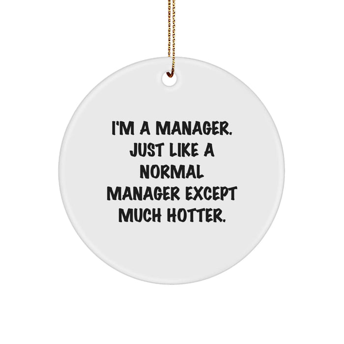 Manager's Sassy Circle Ornament, Funny Quote, White, 2.75'' Tall, Gifts from Men to Manager Friends, Unique Christmas Ornament - Image 1