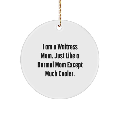 Circle Ornament for Waitress Mom, Funny Gift Idea, Christmas Unique Gifts from Friends and Family - Image 1