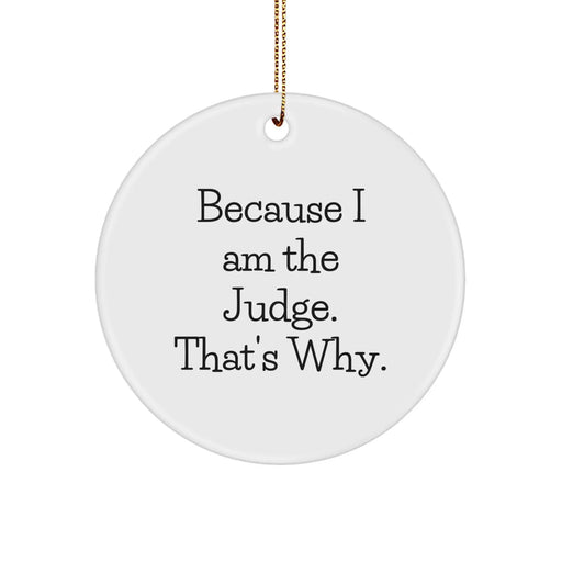 Funny Judge Gifts for Men, because 'Because I Am The Judge. That's Why.' Christmas Unique Ornament - Image 1