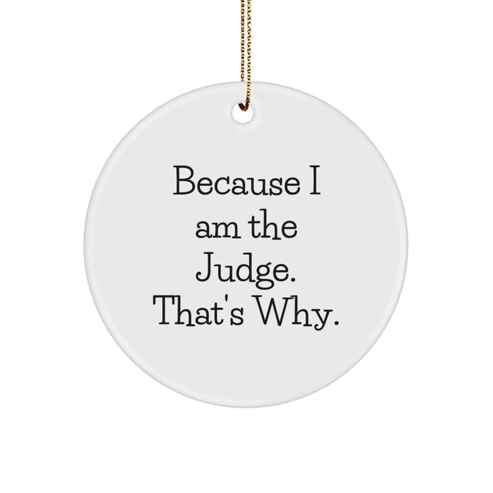 Funny Judge Gifts for Men, because 'Because I Am The Judge. That's Why.' Christmas Unique Ornament - Image 1