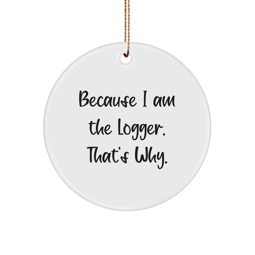 Funny Logger Circle Ornament Gifts from Men to Friends and Family for Christmas - Image 1