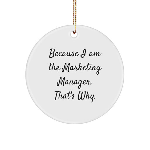 Funny Marketing Manager Gifts for Christmas from Friends - Because I Am The 'Marketing Manager' That's Why Circle Ornament - Image 1