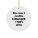 Funny Millwright Gifts from Friends - Because I Am The Millwright. That's Why. - Circle Ornament for Christmas Unique Gifts for Men - Image 1