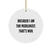 Funny Mixologist Gifts from Friends for Christmas Unique Circle Ornament Because I Am The Mixologist. That's Why. - Image 1