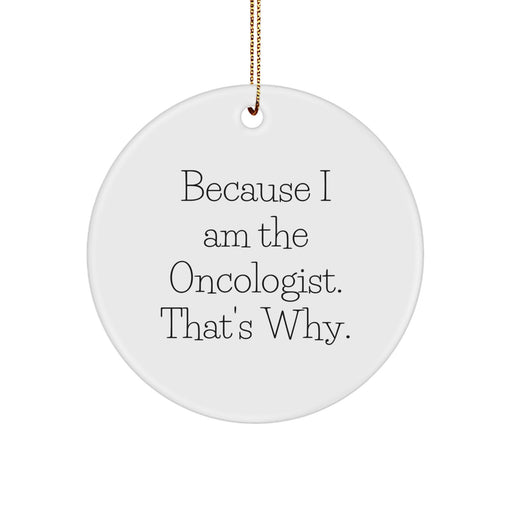 Funny Oncologist Christmas Circle Ornament Gifts from Men to Friends and Family - Image 1