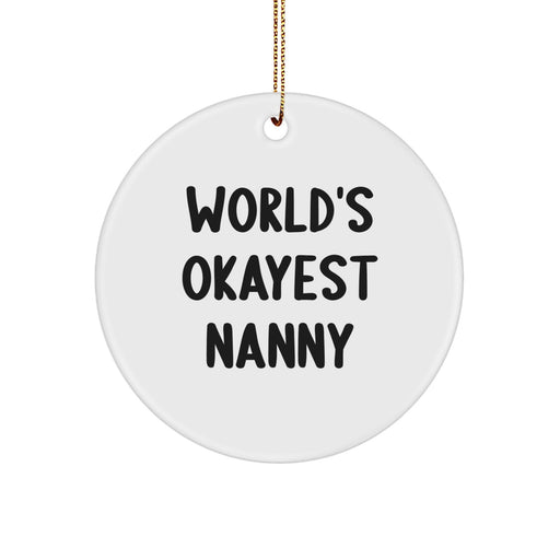 Funny Nanny Gifts from Men to World's Okayest Nanny, Personalized Christmas Unique Gifts for Nanny, Circle Ornament - Image 1