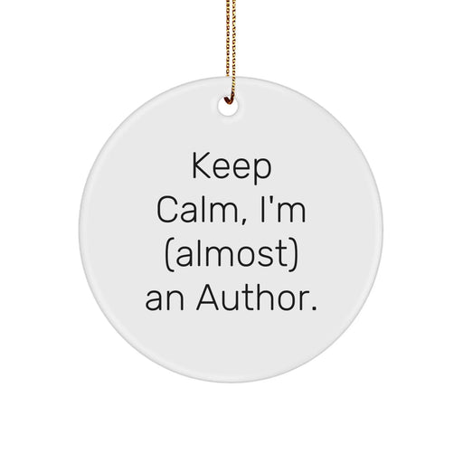 Funny Author Christmas Circle Ornament Gifts from Friends for Men and Women - Keep Calm, I'm (almost) An Author. - Image 1