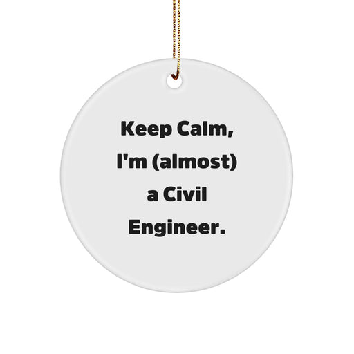 Funny Civil Engineer Gifts for Men, Women, Friends - Keep Calm I'm Almost A Civil Engineer Circle Ornament Christmas Unique Presents - Image 1