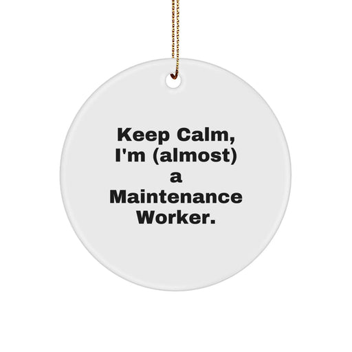 Funny Christmas Unique Gifts for Maintenance Workers, 'Keep Calm, I'm (almost) A Maintenance Worker.' Circle Ornament, Gifts from Friends and Family - Image 1