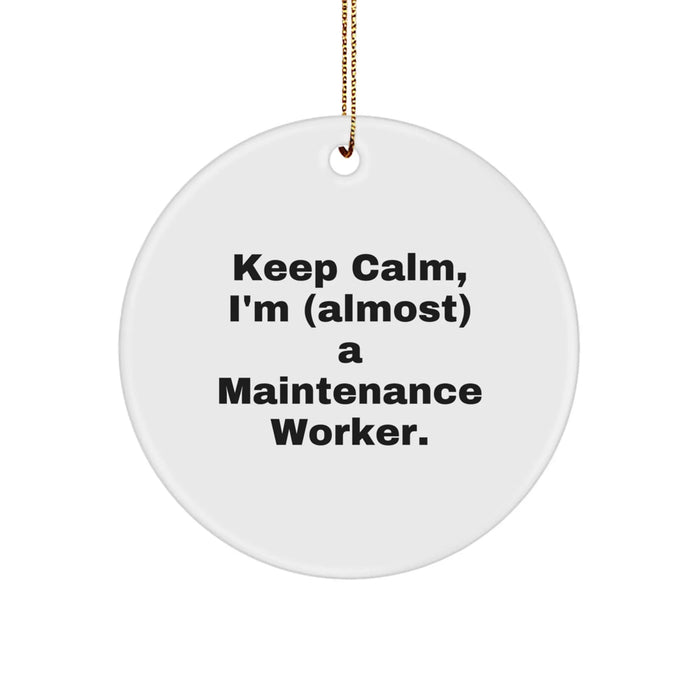 Funny Christmas Unique Gifts for Maintenance Workers, 'Keep Calm, I'm (almost) A Maintenance Worker.' Circle Ornament, Gifts from Friends and Family - Image 1