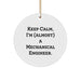 Mechanical Engineer Circle Ornament Gifts from Friends for Christmas - Funny Quote, 'I'm (almost) A Mechanical Engineer.' - Image 1