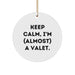 Funny Valet Gifts from Men, Christmas Unique Circle Ornament for Valet Friends, Keep Calm I'm Almost A Valet - Image 1