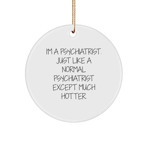 Funny Psychiatrist Gifts from Friends and Family, Christmas Unique Circle Ornaments for Psychiatrists, Psychiatrist Quotes Decorations - Image 1