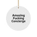 Concierge Gifts from Friends - Amazing 'F--king Concierge' Circle Ornament, White, Christmas Unique Ornaments - Image 1
