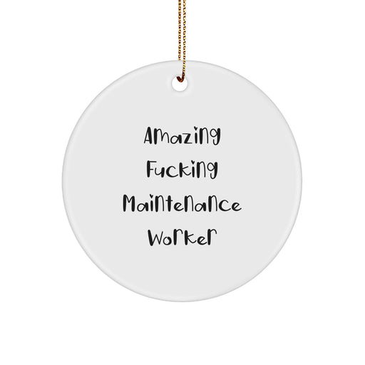 Funny Maintenance Worker Christmas Unique Gifts from Friends - 'Amazing F--king Maintenance Worker' Circle Ornament for Men - Image 1