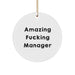 Funny Christmas Unique Gifts for Amazing Managers, Circle Ornament with Quote 'Amazing F--king Manager', Manager Gifts for Christmas, Gifts from Friends, Gifts for Amazing Managers - Image 1