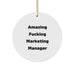 Funny Marketing Manager Gifts from Friends for Men Unique Circle Ornament, Amazing F--king Marketing Manager Christmas Memorable Present - Image 1