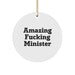 Funny Christmas Unique Gifts from Friends for Minister Circle Ornament with 'Amazing F--king Minister' Quote, Unique Minister Gifts, White Circle Shape, Easy Hanging - Image 1