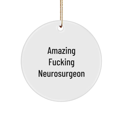 Funny Neurosurgeon Gifts, Amazing Neurosurgeon Circle Ornament for Christmas, Gifts from Friends, Gifts for Neurosurgeon - Image 1