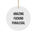Funny Paralegal Christmas Circle Ornament Gifts from Friends and Family - 'Amazing F--king Paralegal' Quote - Image 1