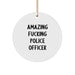 Funny Police Officer Gifts from Friends - Amazing Police Officer Circle Ornament for Christmas Unique Gifts for Men - Image 1