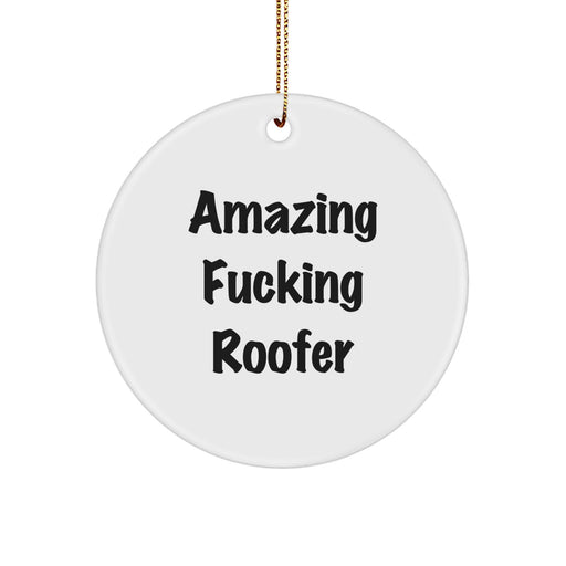 Funny Roofer Gifts from Friends, Amazing 'F--king Roofer' Christmas Unique Gifts for Men, Circle Ornament - Image 1